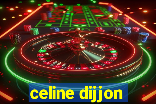 celine dijjon